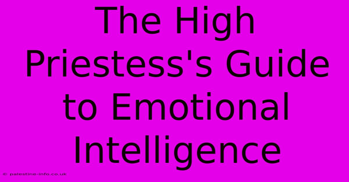 The High Priestess's Guide To Emotional Intelligence