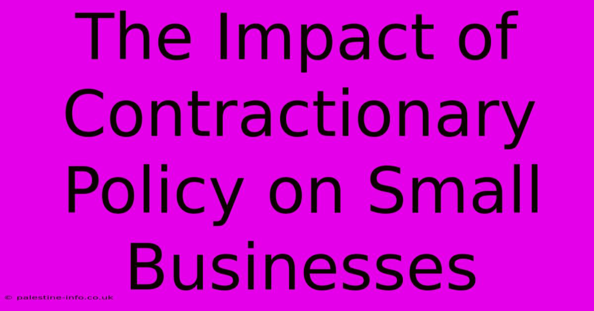 The Impact Of Contractionary Policy On Small Businesses