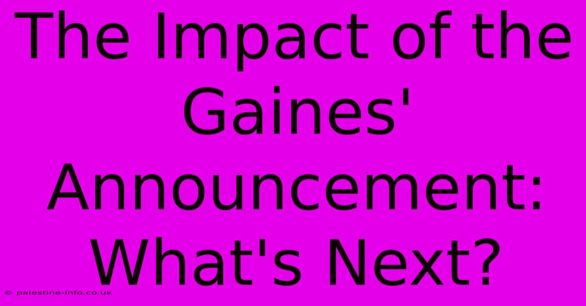 The Impact Of The Gaines' Announcement: What's Next?