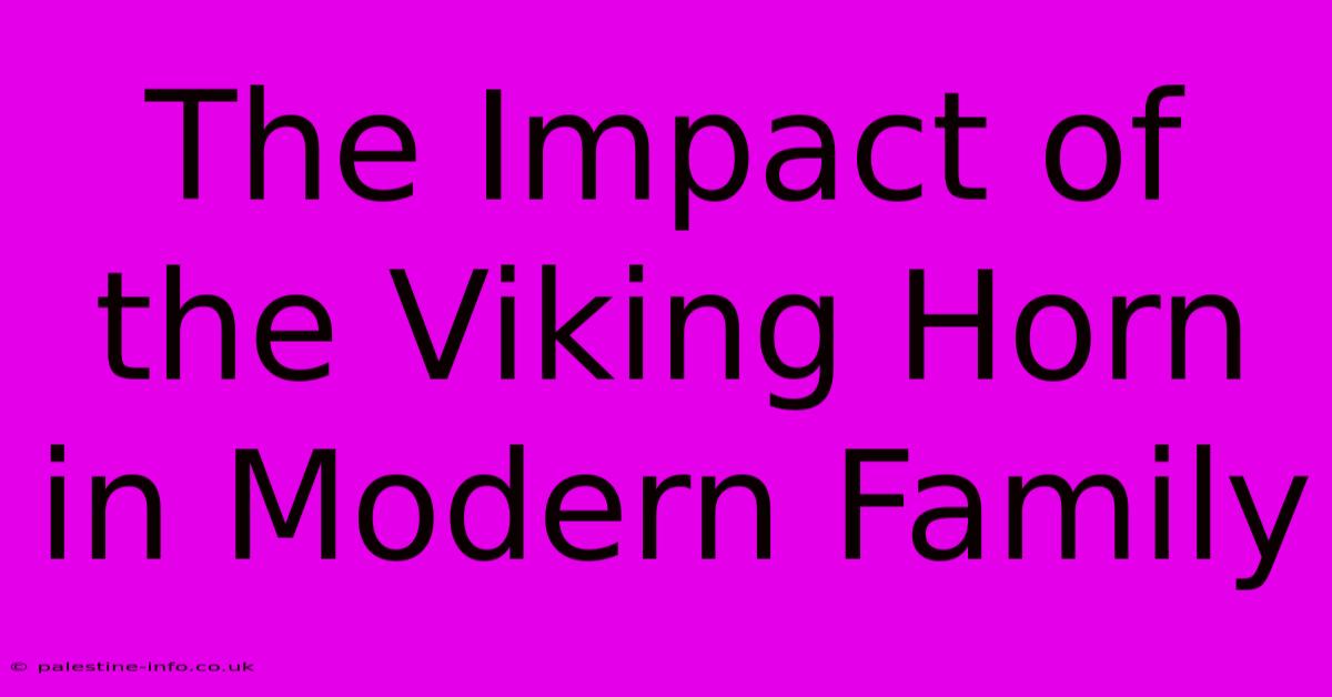 The Impact Of The Viking Horn In Modern Family