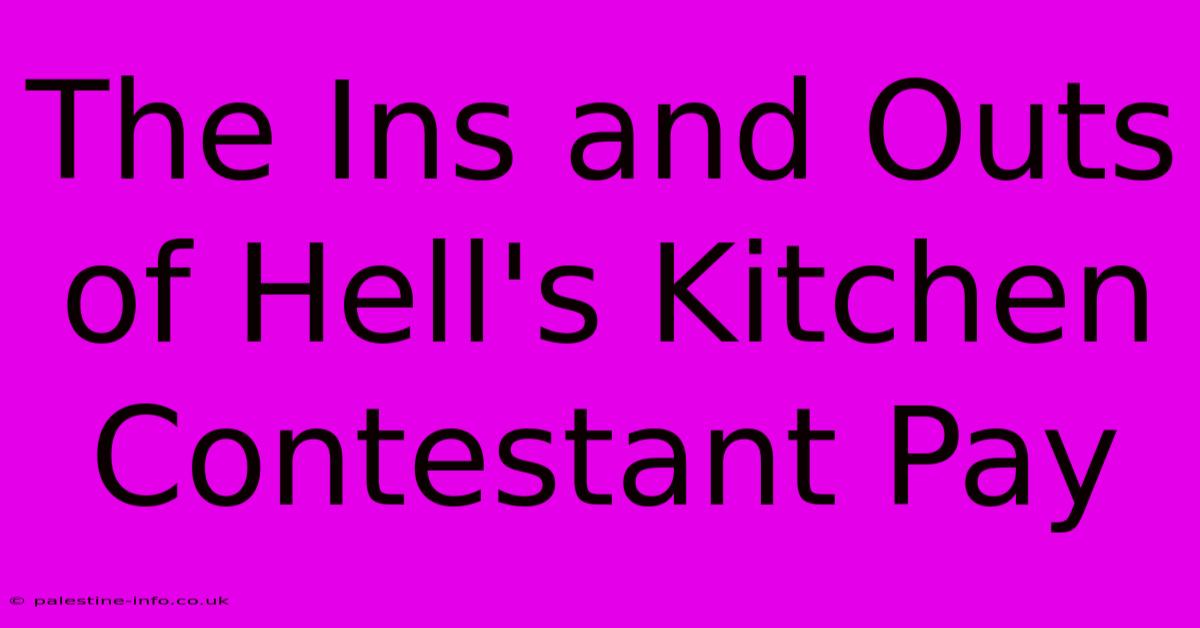 The Ins And Outs Of Hell's Kitchen Contestant Pay