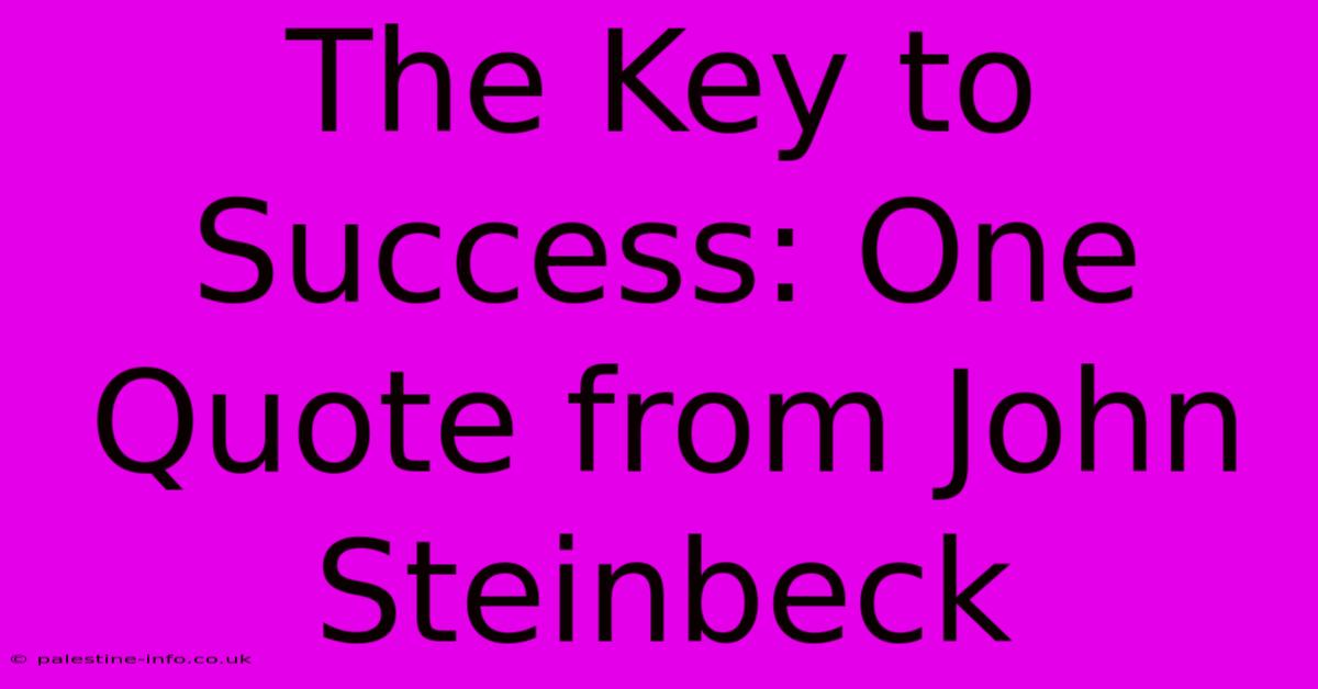 The Key To Success: One Quote From John Steinbeck