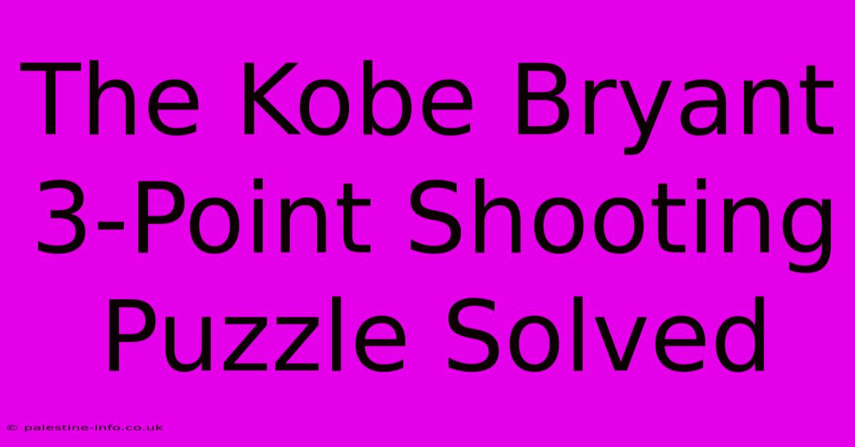 The Kobe Bryant 3-Point Shooting Puzzle Solved