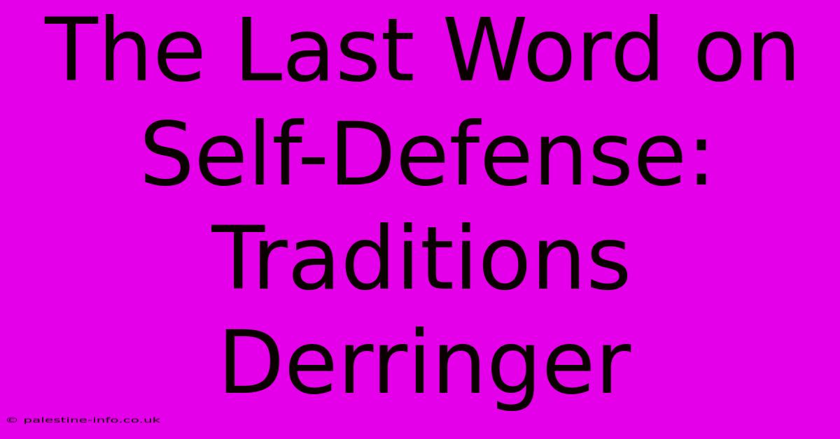 The Last Word On Self-Defense: Traditions Derringer