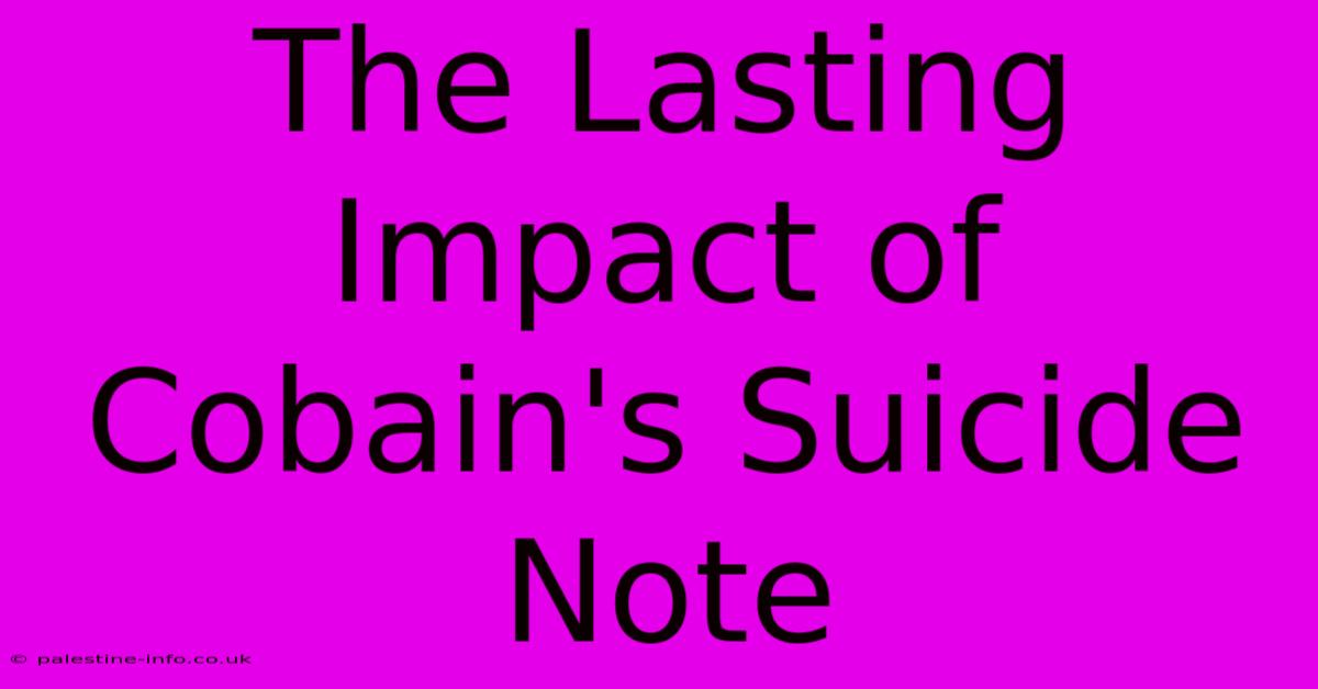 The Lasting Impact Of Cobain's Suicide Note