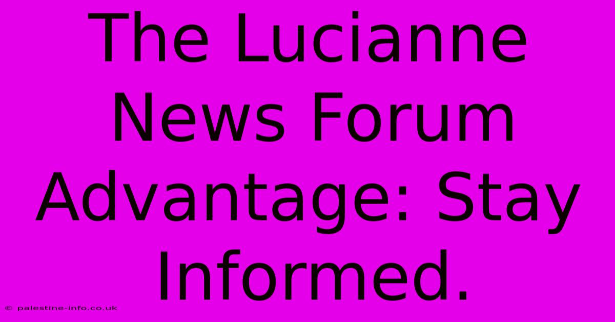 The Lucianne News Forum Advantage: Stay Informed.