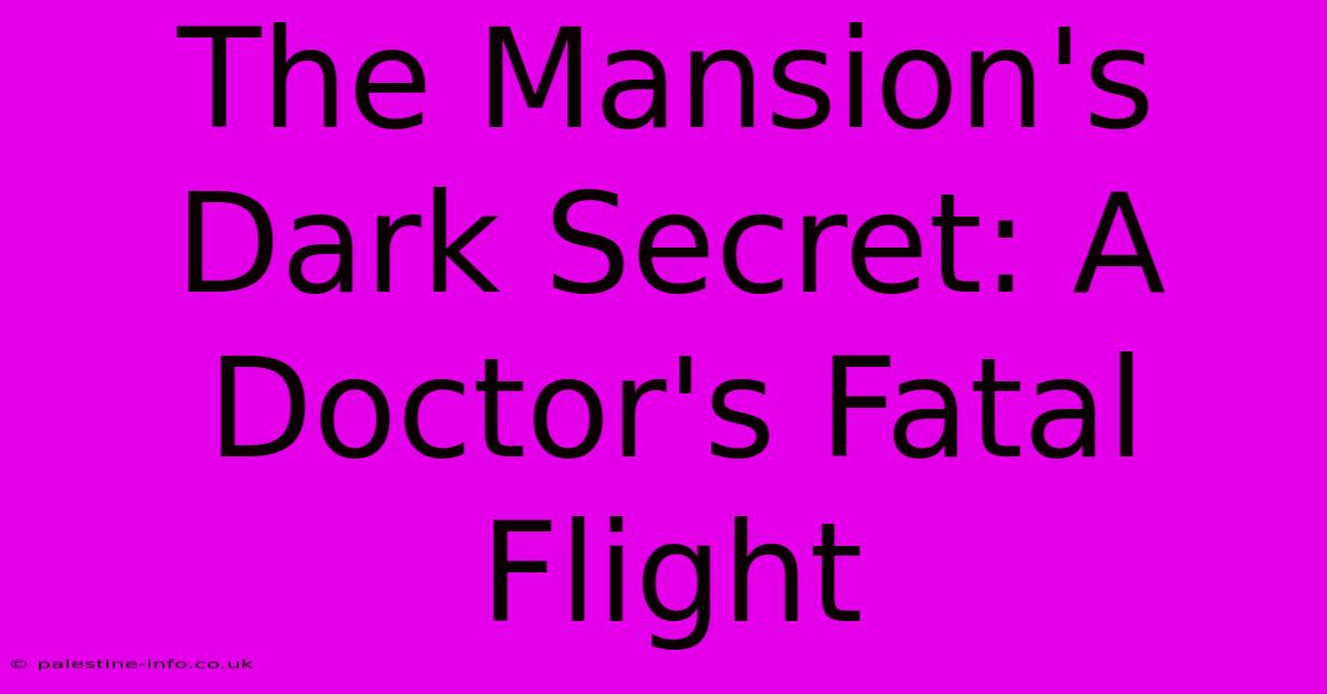 The Mansion's Dark Secret: A Doctor's Fatal Flight