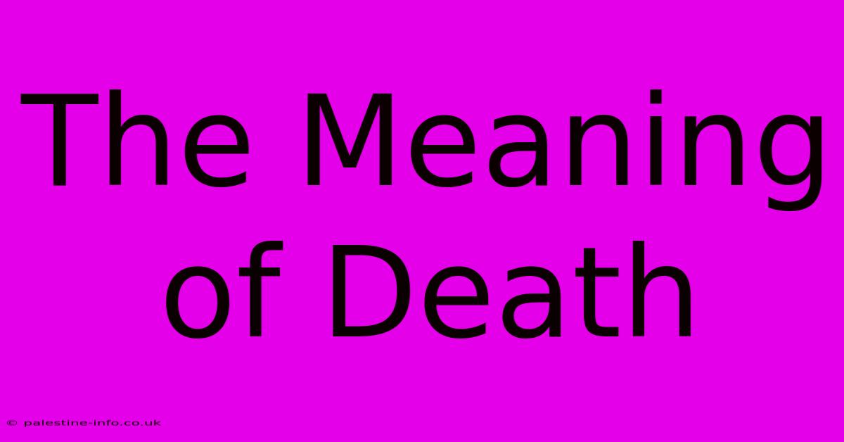 The Meaning Of Death