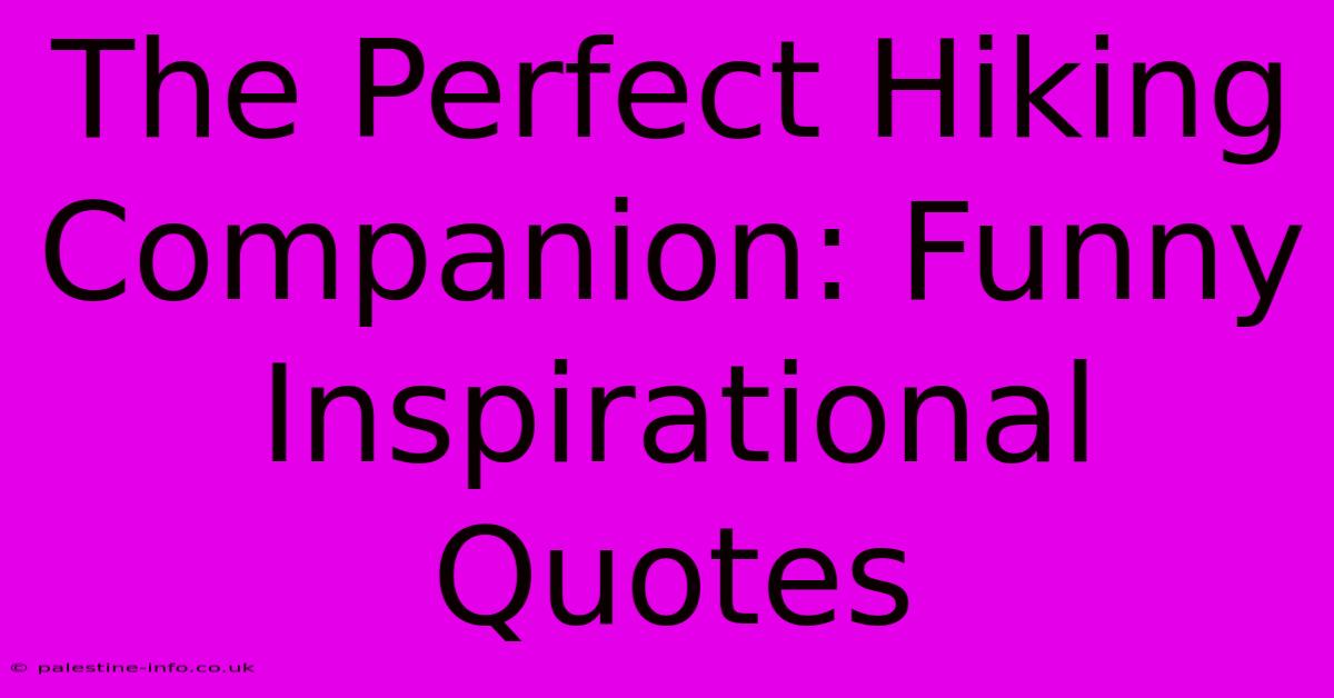 The Perfect Hiking Companion: Funny Inspirational Quotes