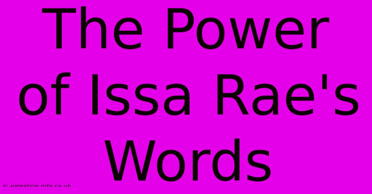 The Power Of Issa Rae's Words