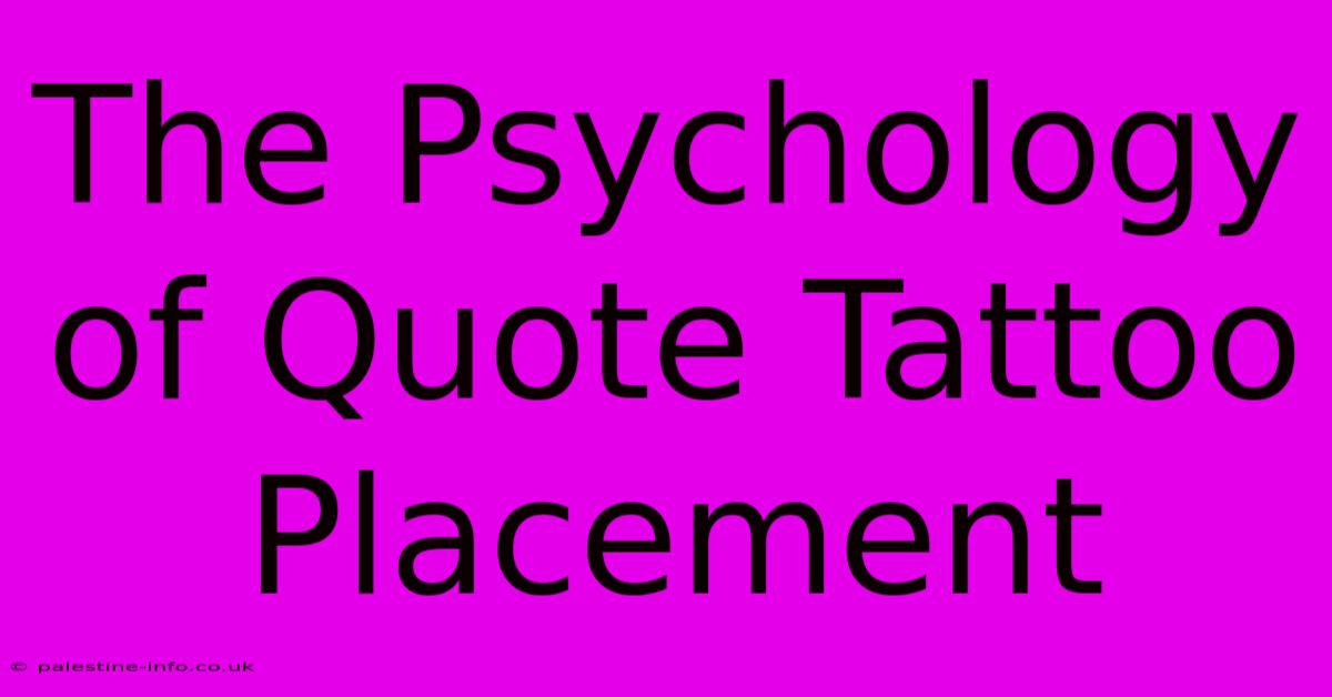 The Psychology Of Quote Tattoo Placement