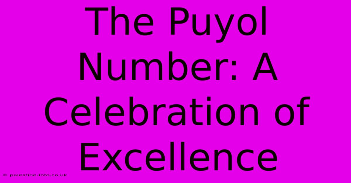 The Puyol Number: A Celebration Of Excellence