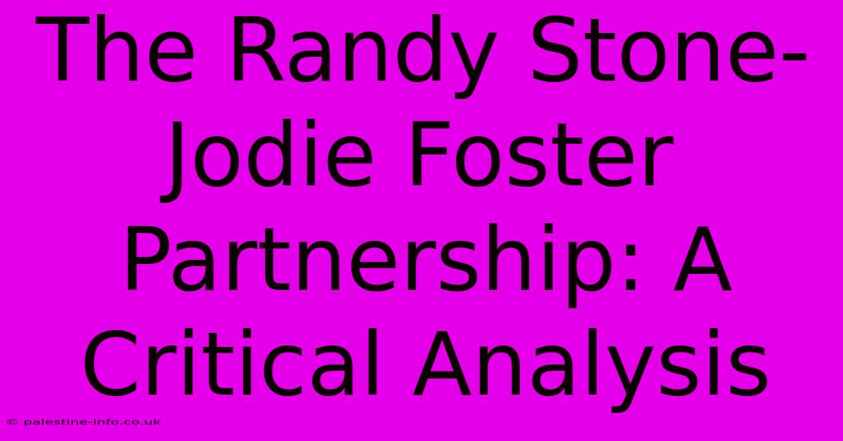 The Randy Stone-Jodie Foster Partnership: A Critical Analysis