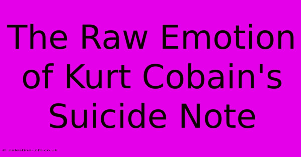 The Raw Emotion Of Kurt Cobain's Suicide Note