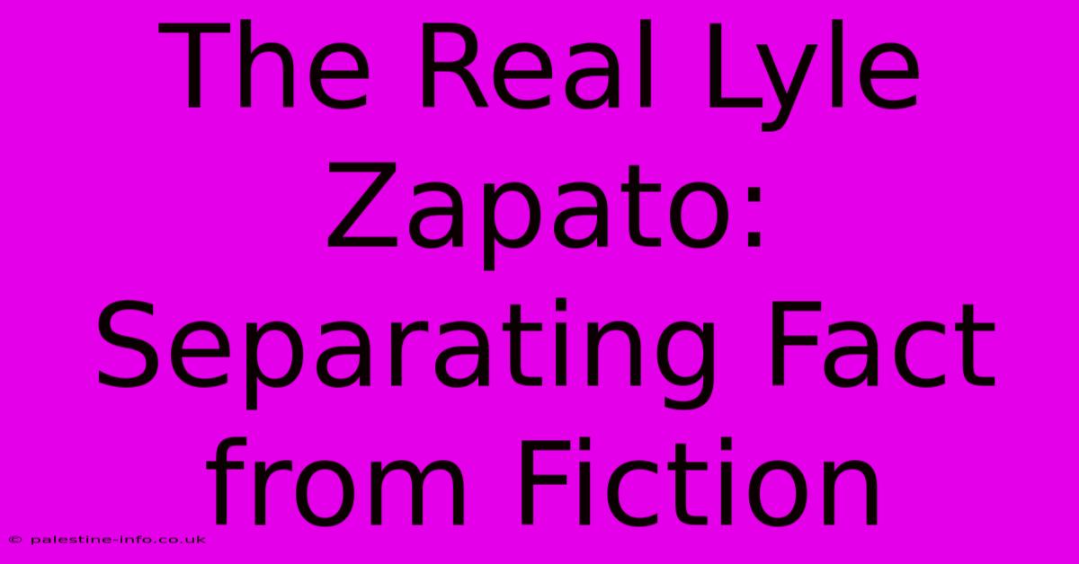 The Real Lyle Zapato: Separating Fact From Fiction