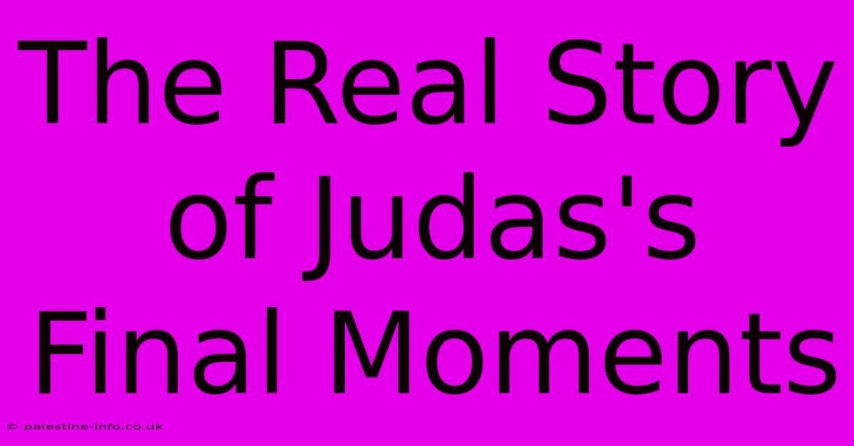 The Real Story Of Judas's Final Moments