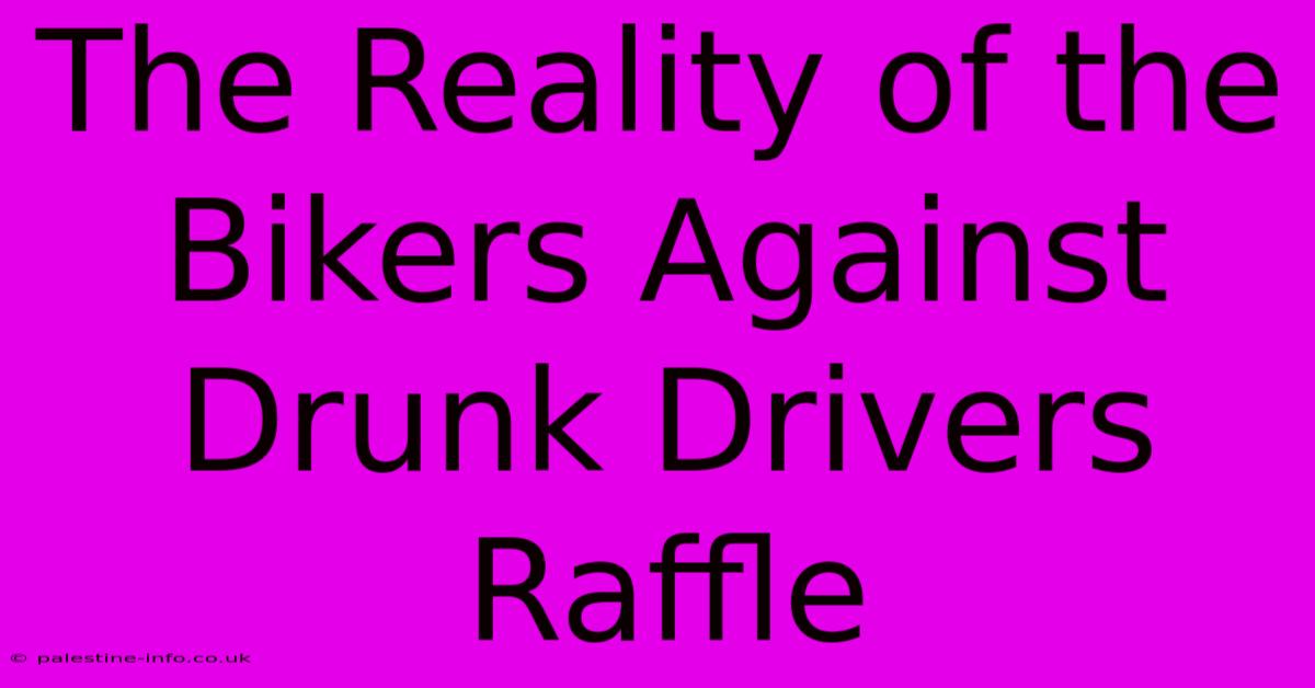 The Reality Of The Bikers Against Drunk Drivers Raffle