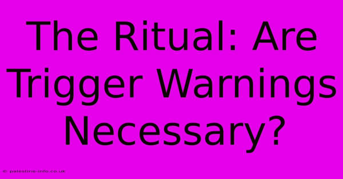 The Ritual: Are Trigger Warnings Necessary?