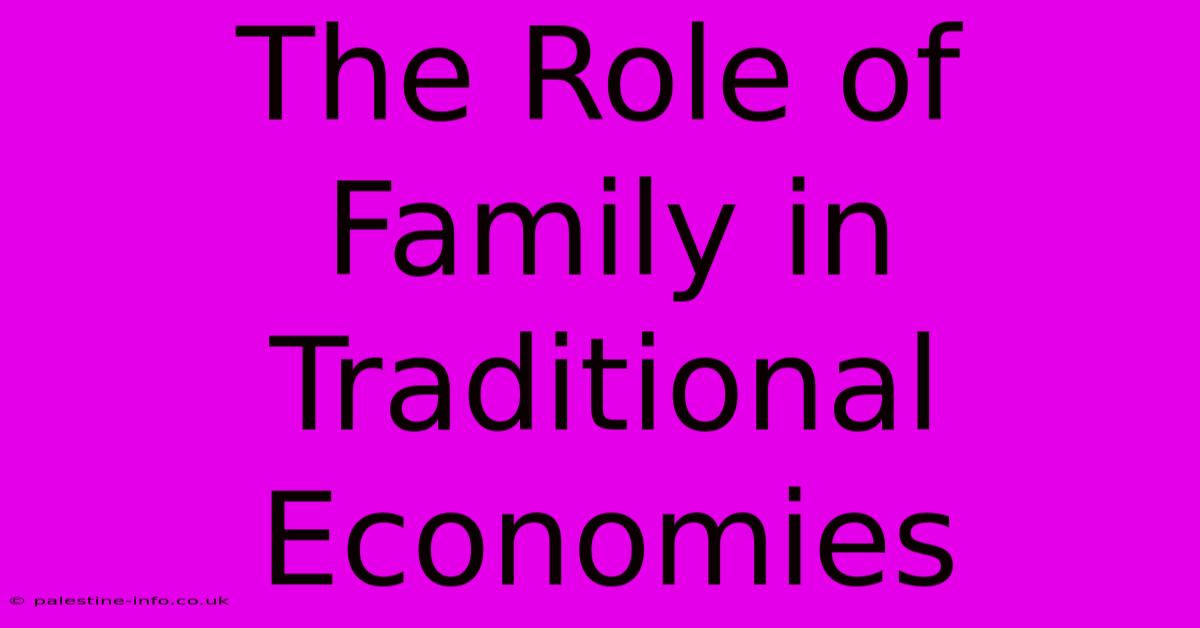 The Role Of Family In Traditional Economies