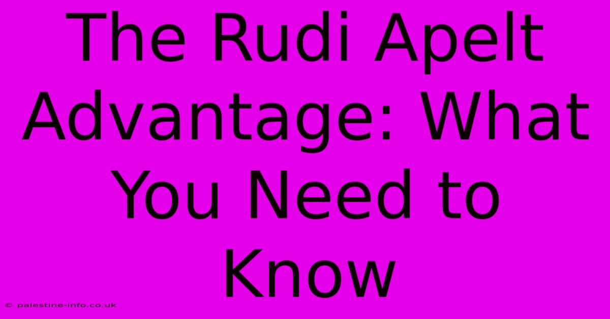 The Rudi Apelt Advantage: What You Need To Know