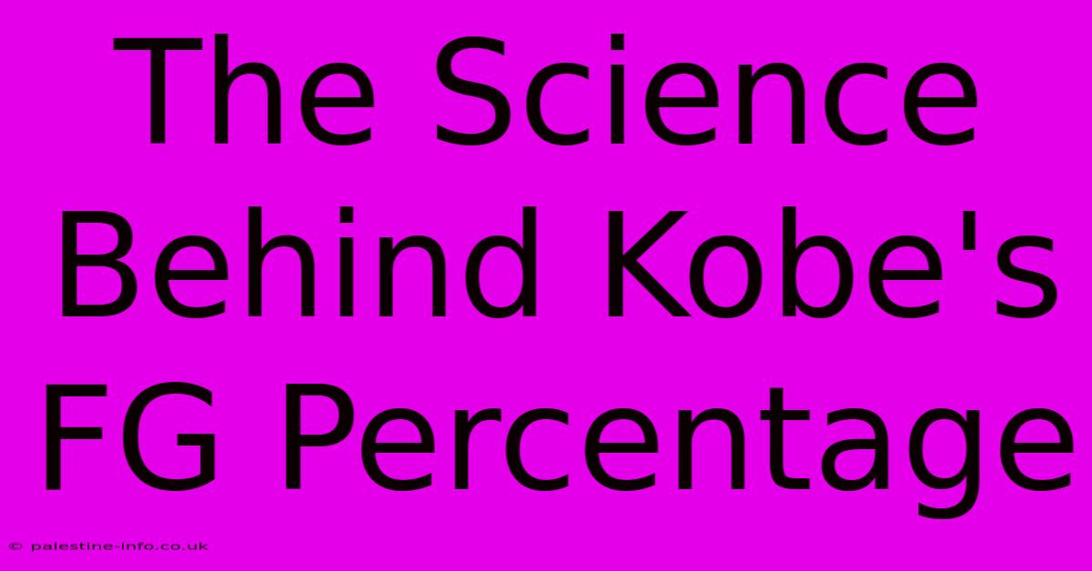 The Science Behind Kobe's FG Percentage