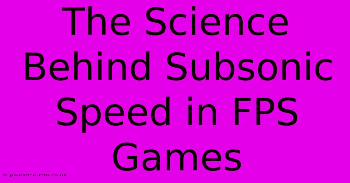 The Science Behind Subsonic Speed In FPS Games