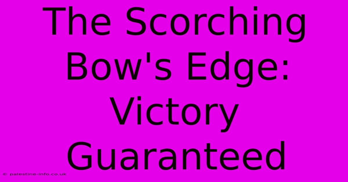 The Scorching Bow's Edge: Victory Guaranteed