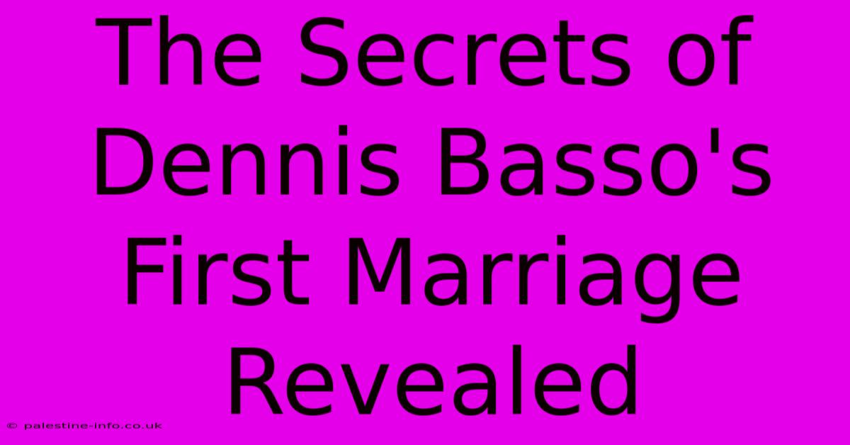 The Secrets Of Dennis Basso's First Marriage Revealed