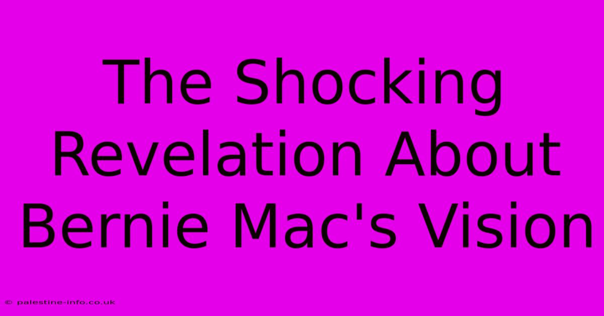 The Shocking Revelation About Bernie Mac's Vision