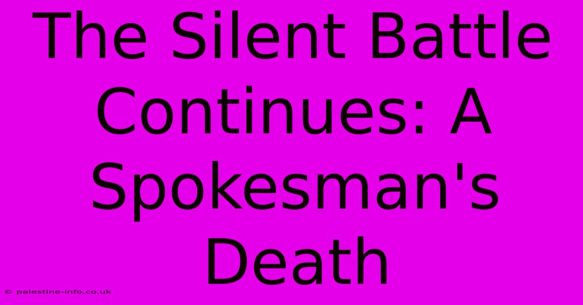 The Silent Battle Continues: A Spokesman's Death