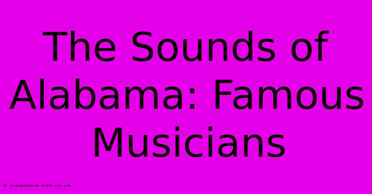 The Sounds Of Alabama: Famous Musicians