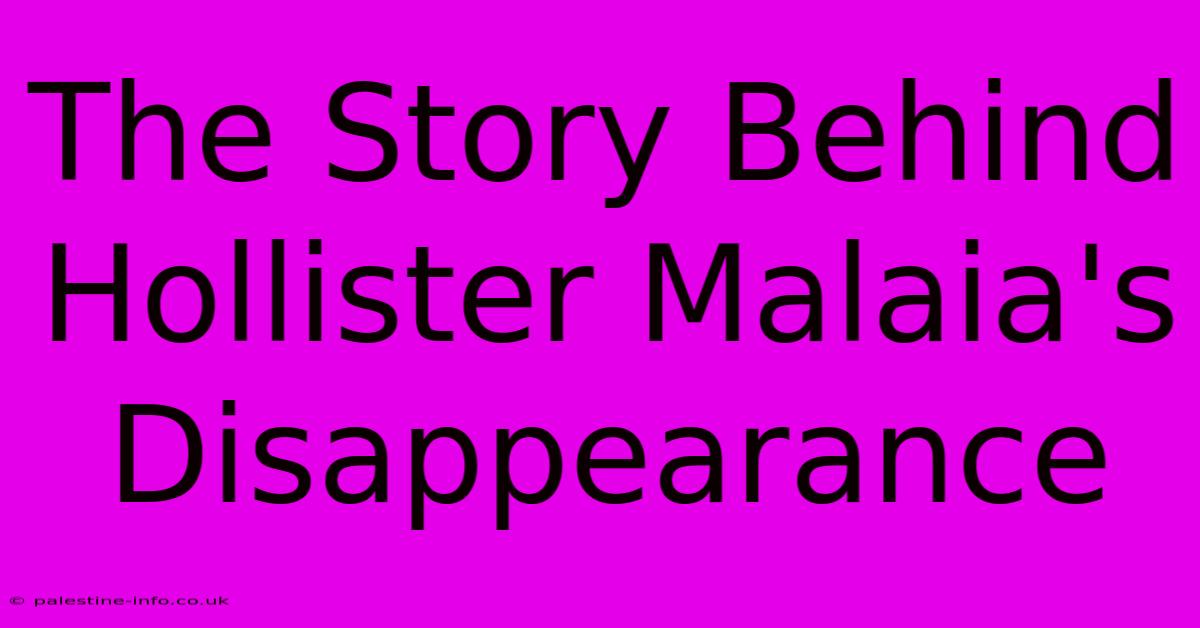 The Story Behind Hollister Malaia's Disappearance