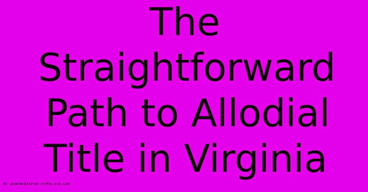 The Straightforward Path To Allodial Title In Virginia