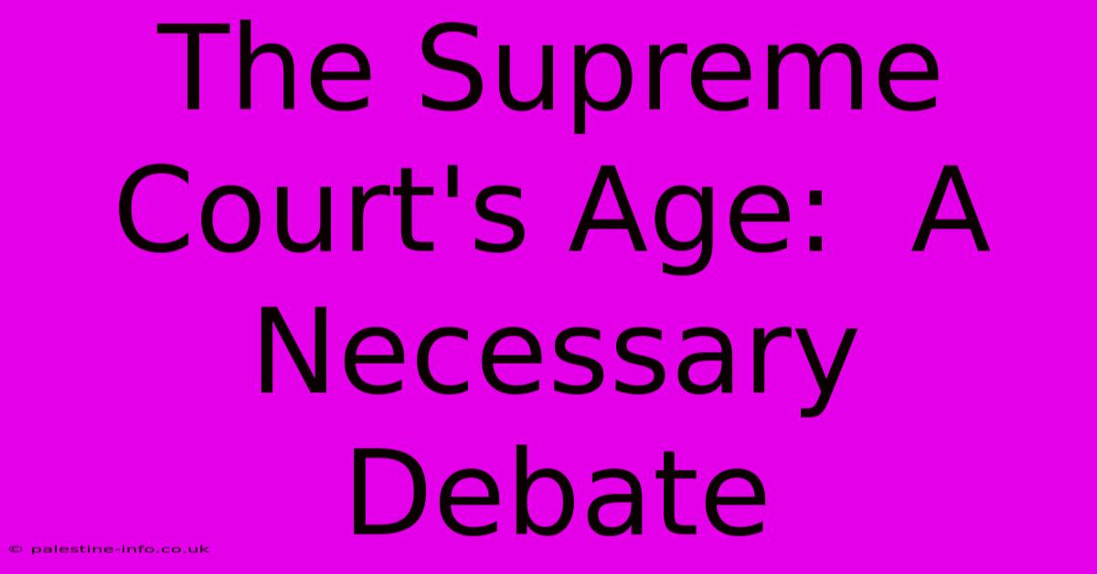 The Supreme Court's Age:  A Necessary Debate