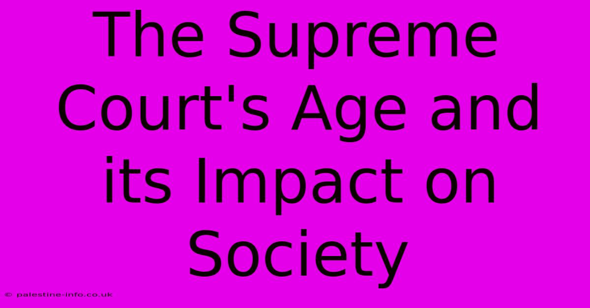 The Supreme Court's Age And Its Impact On Society