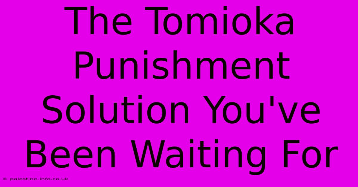 The Tomioka Punishment Solution You've Been Waiting For