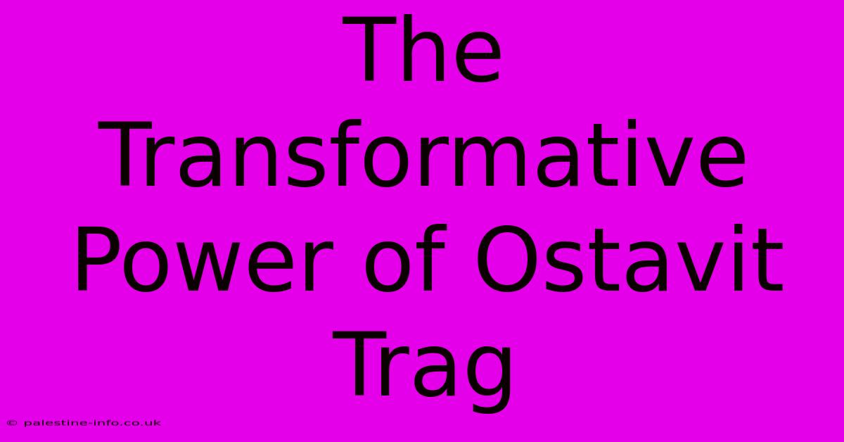 The Transformative Power Of Ostavit Trag