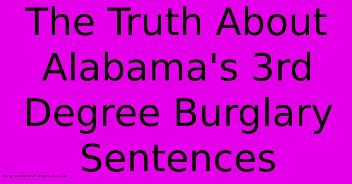 The Truth About Alabama's 3rd Degree Burglary Sentences