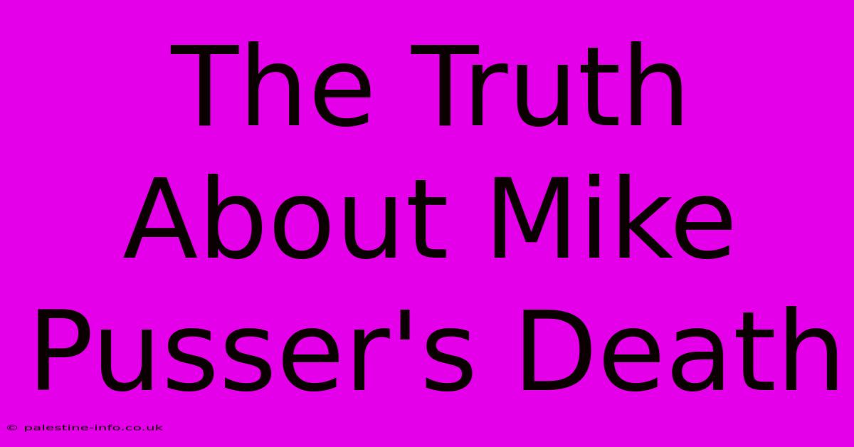 The Truth About Mike Pusser's Death