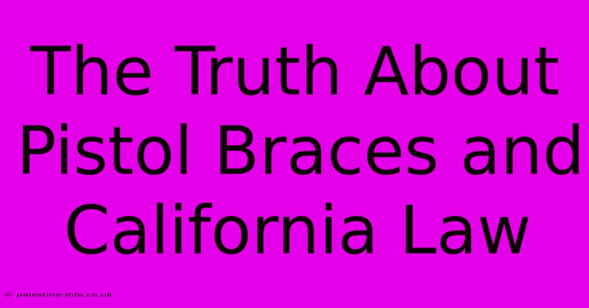 The Truth About Pistol Braces And California Law