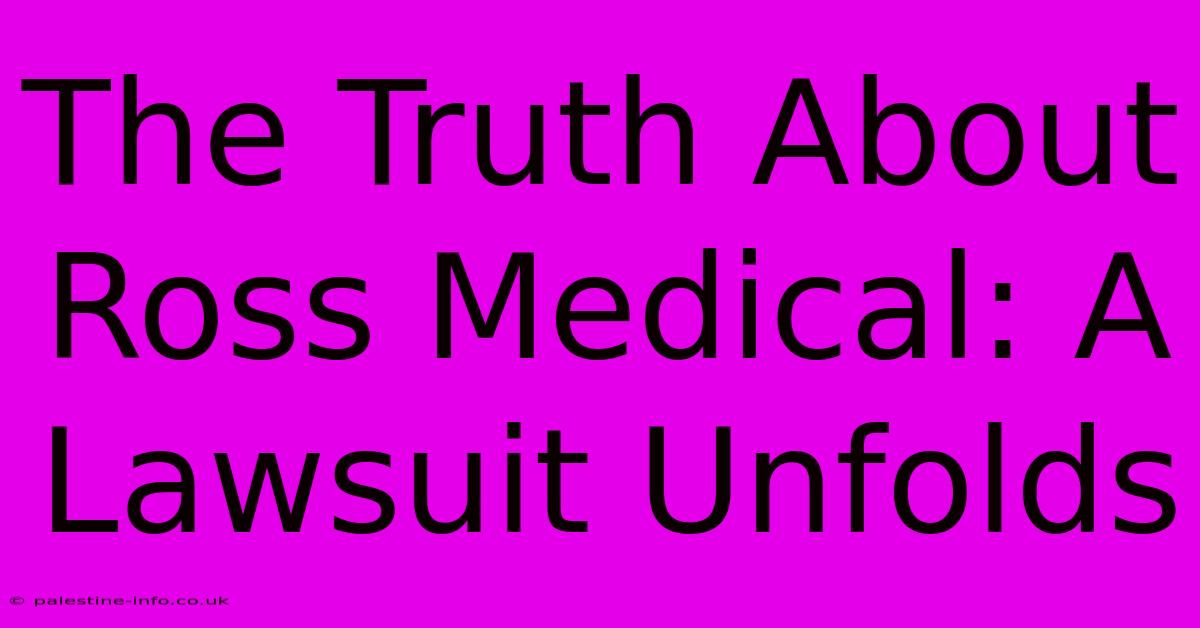 The Truth About Ross Medical: A Lawsuit Unfolds