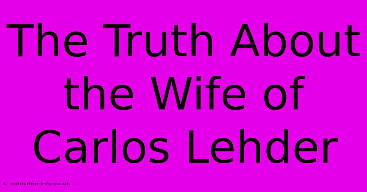 The Truth About The Wife Of Carlos Lehder