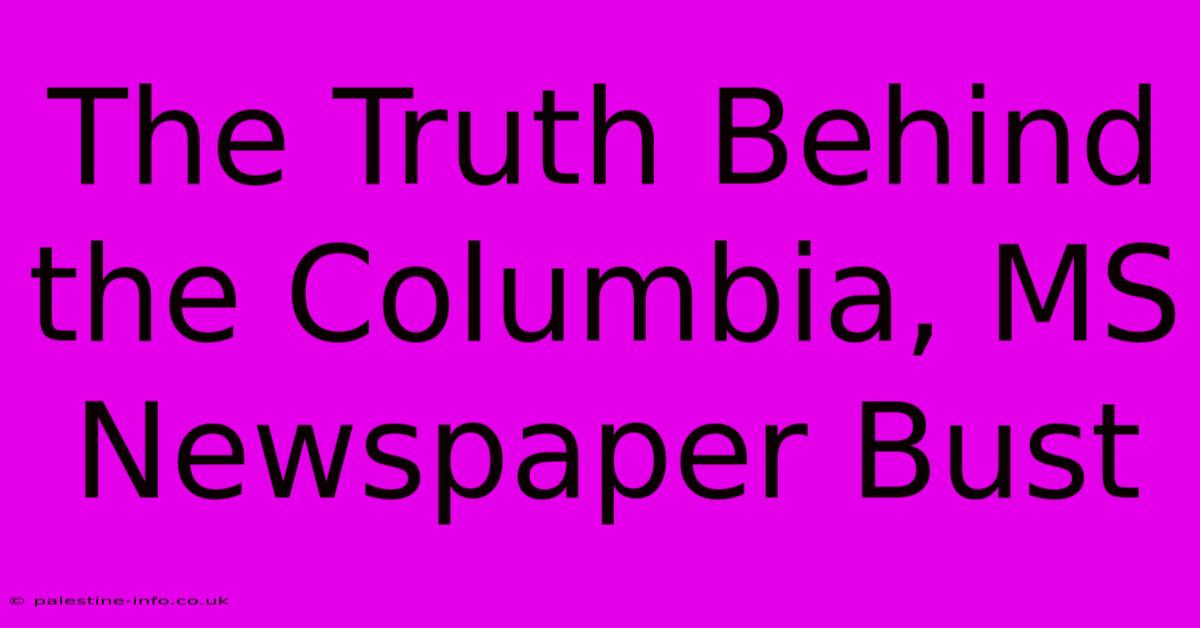 The Truth Behind The Columbia, MS Newspaper Bust