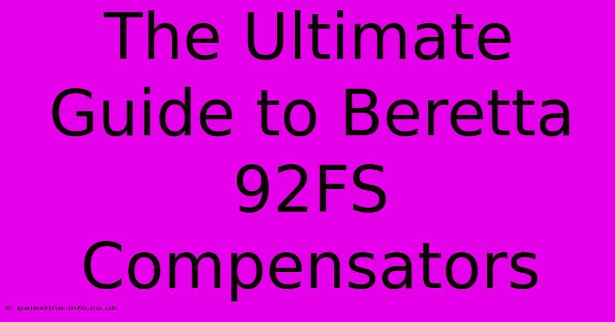 The Ultimate Guide To Beretta 92FS Compensators