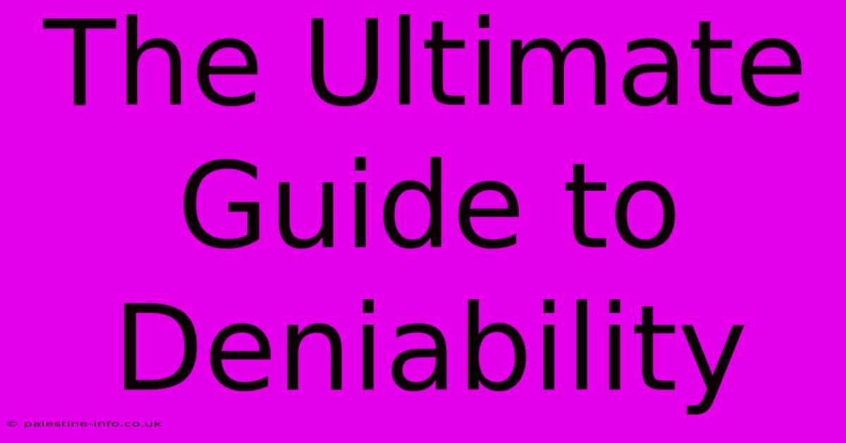 The Ultimate Guide To Deniability