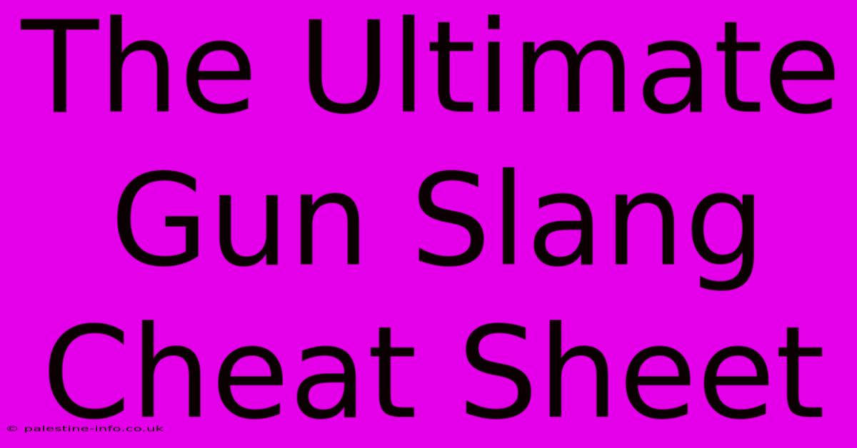 The Ultimate Gun Slang Cheat Sheet