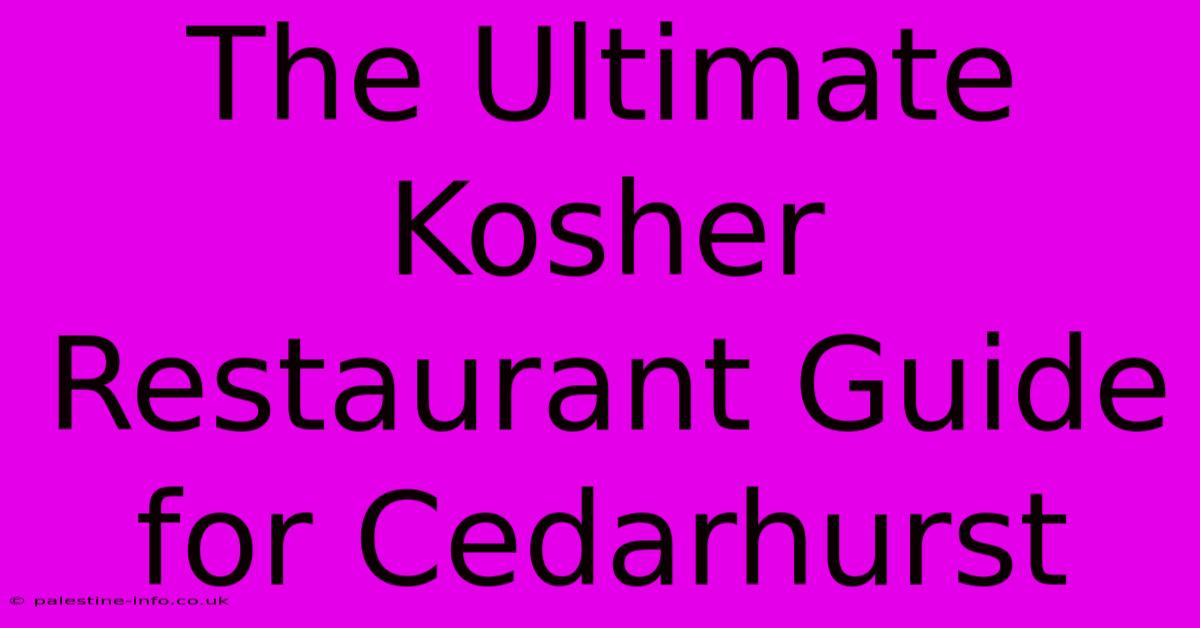 The Ultimate Kosher Restaurant Guide For Cedarhurst