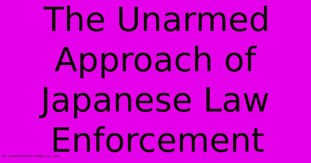 The Unarmed Approach Of Japanese Law Enforcement