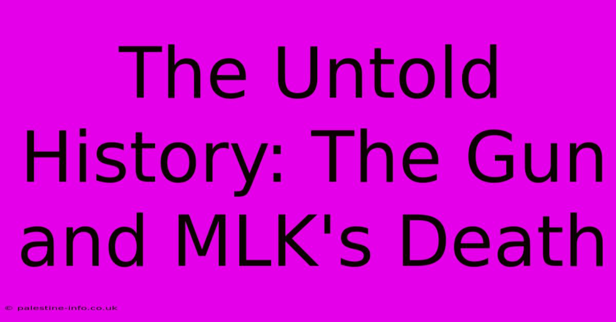 The Untold History: The Gun And MLK's Death