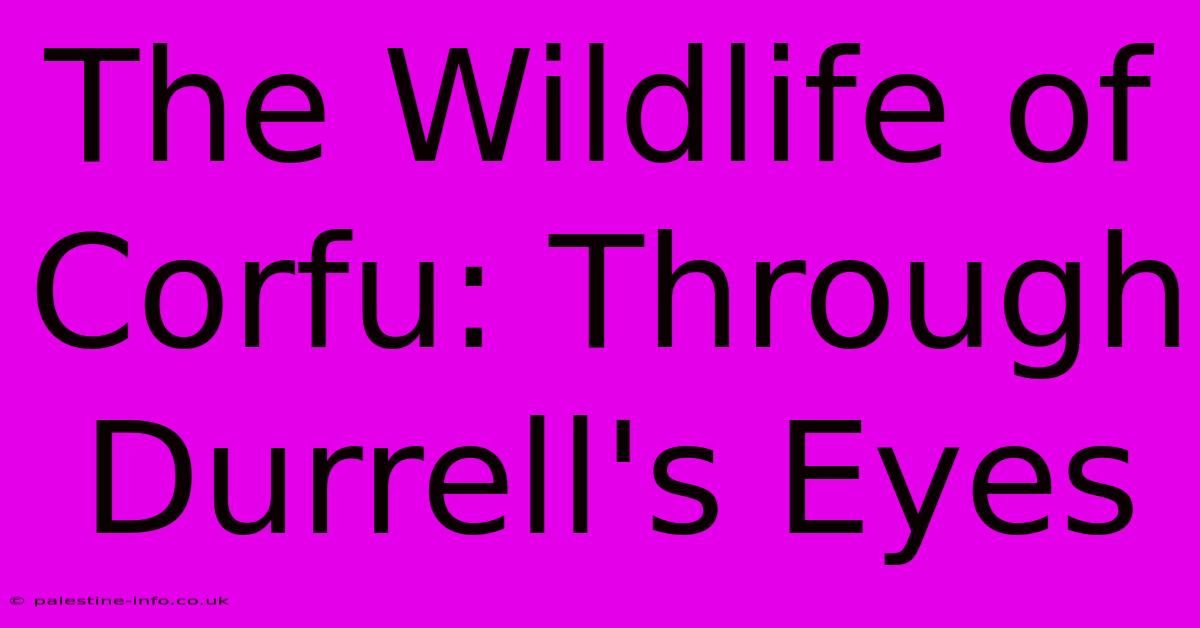 The Wildlife Of Corfu: Through Durrell's Eyes